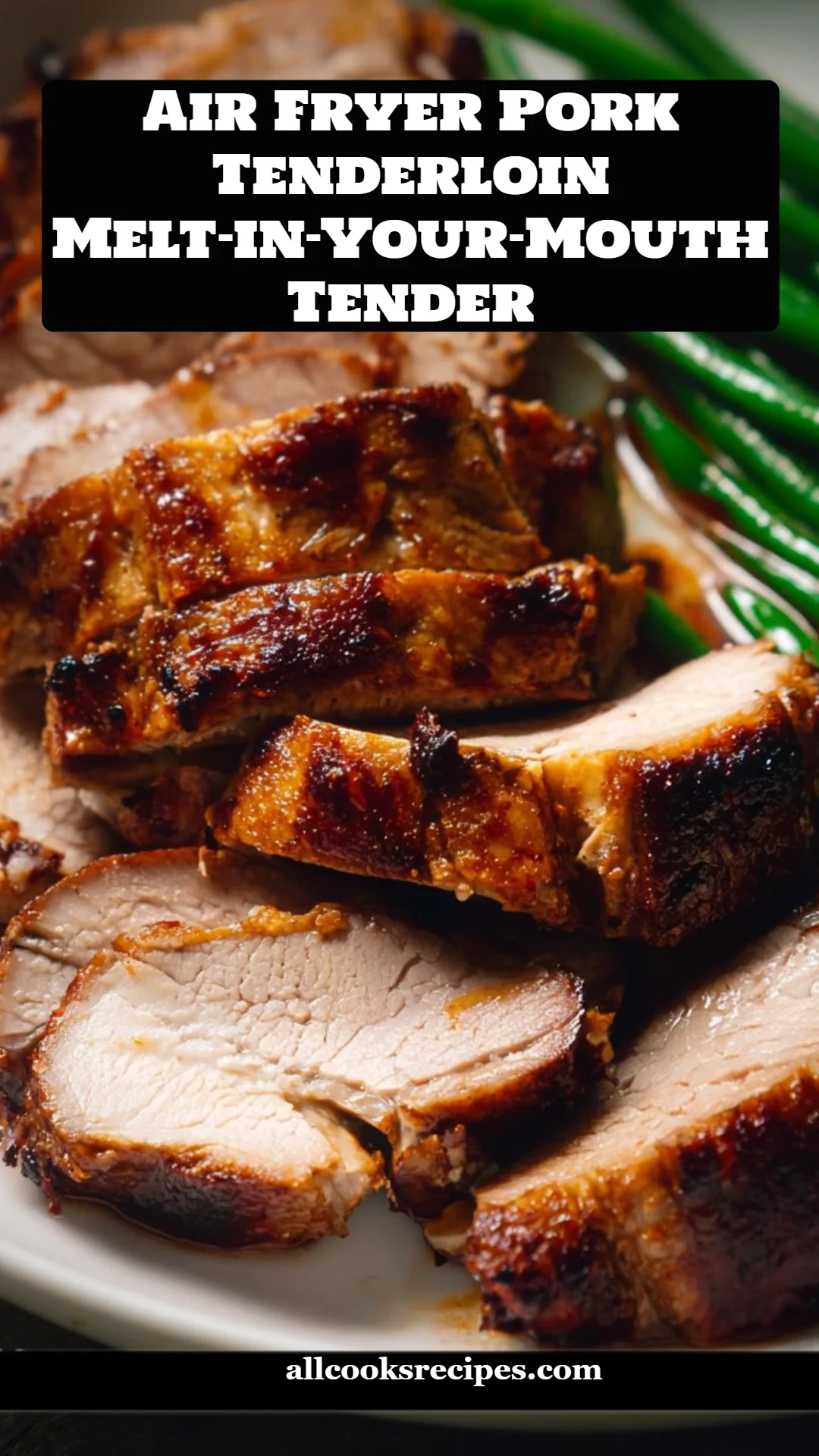 Air Fryer Pork Tenderloin Melt-in-Your-Mouth Tender