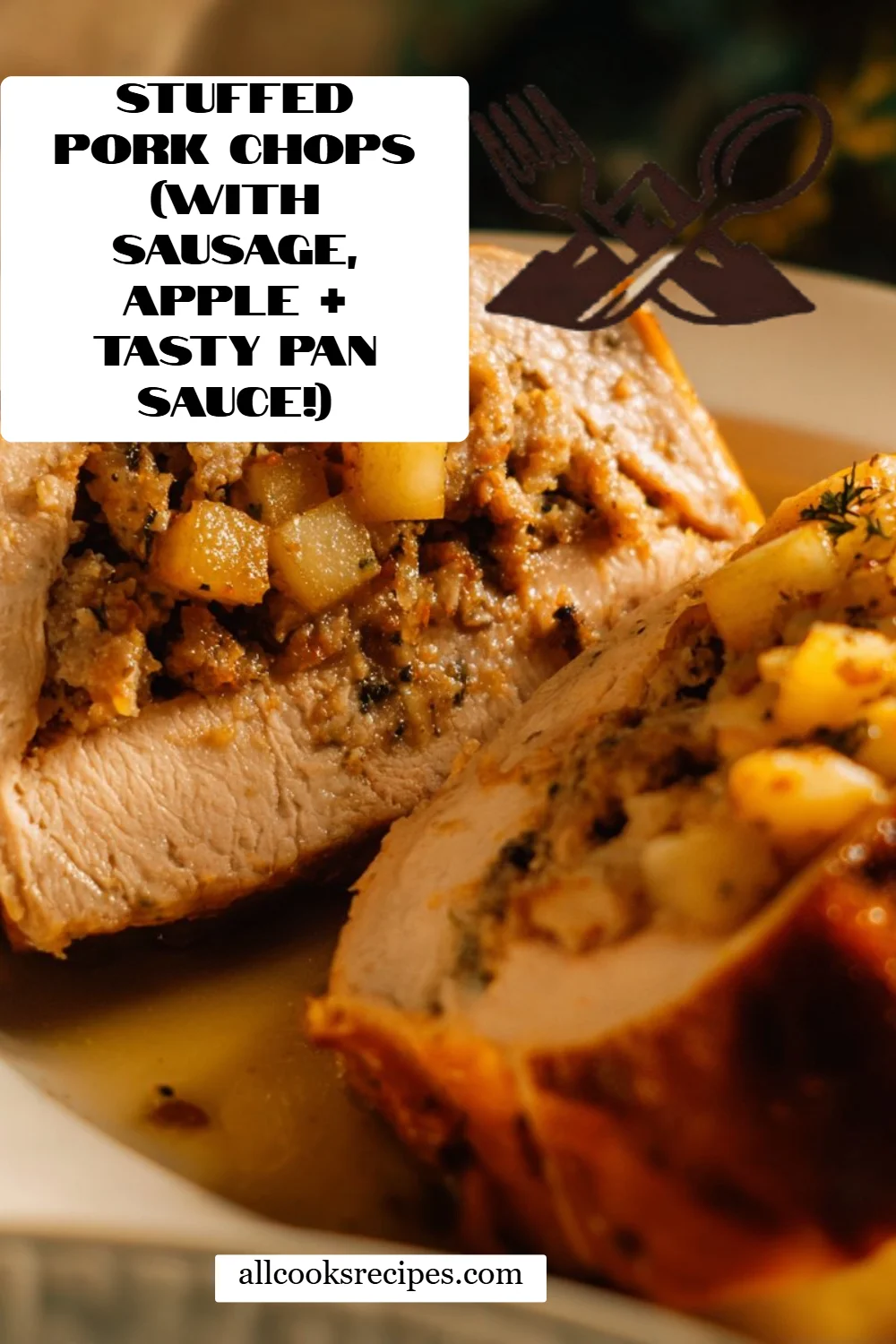 Stuffed Pork Chops (with Sausage, Apple + Tasty Pan Sauce!)